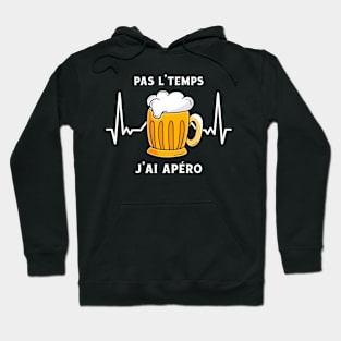 Pas L'Temps J'ai Apéro Hoodie